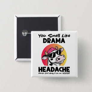 Du riechst nach Drama Kopfschmerz Sarkastische Kuh Button
