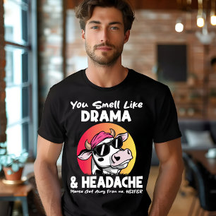 Du riechst nach Drama Kopfschmerz Sarkastische Kuh T-Shirt