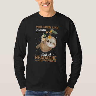Du riechst nach Drama und Kopfschmerzen, bitte geh T-Shirt