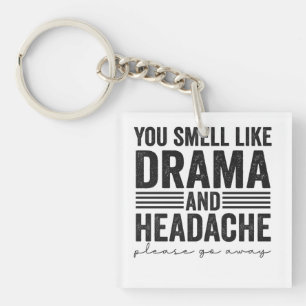 Du riechst wie Drama & Headaches Funny Geschenk Schlüsselanhänger