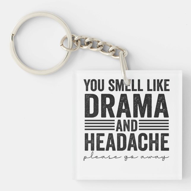 Du riechst wie Drama & Headaches Funny Geschenk Schlüsselanhänger (Vorderseite)