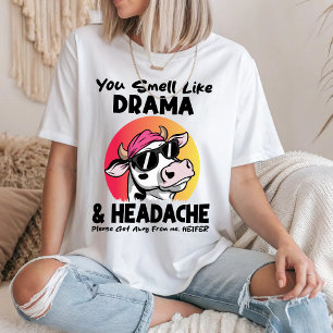 Du riechst wie Drama Kopfschmerzen sarkastische Ku T-Shirt