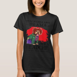 Du riechst wie Drama und ein Kopfschmerzhund T-Shirt