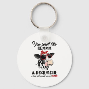 Du riechst wie Drama und eine Kopfschmerz Kuh Heif Schlüsselanhänger