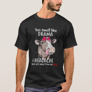 Du riechst wie Drama und Kopfschmerzen Heifer funn T-Shirt