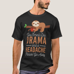 Du riechst wie ein Drama und Kopfschmerzen T-Shirt