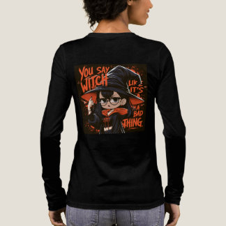Du sagst Hexe, als wäre es etwas Schlechtes. Tri-Blend Shirt