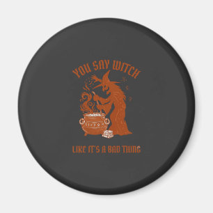Du sagst Hexe Halloween Magischer Kessel Magnet