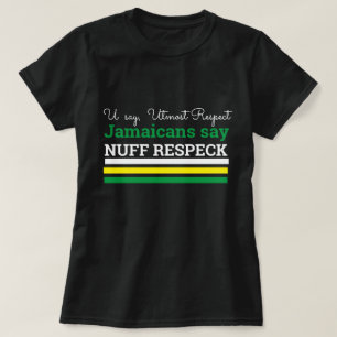 Du sagst höchst Respekt, Jamaican Say, Nuff Respec T-Shirt