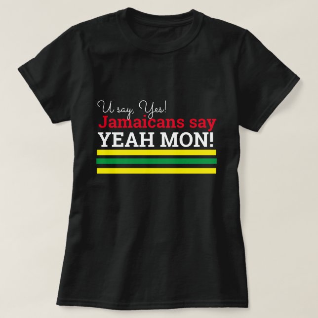 Du sagst ja - die Jamaikaner sagen ja Mon! T-Shirt (Design vorne)