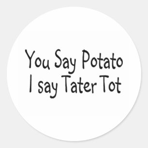 Du sagst Potato ich sage Kartoffeltot Runder Aufkleber