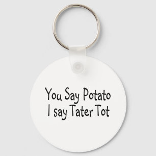 Du sagst Potato, ich sage Tater Tot Schlüsselanhänger