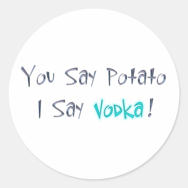 Du sagst Potato ich sage Vodka Sticker (Vorderseite)