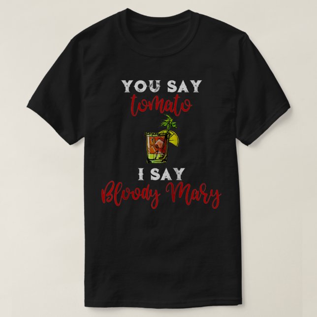 Du sagst Tomato ich sage Bloody Mary  T-Shirt (Design vorne)