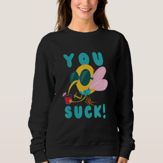Du saugst genau wie Moskito fliegendes Insekt Mosk Sweatshirt