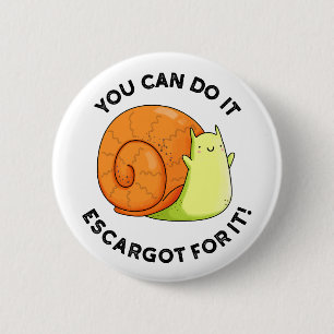 Du Schaffst Es Escargot Dafür Lustige Schnecken-Wo Button