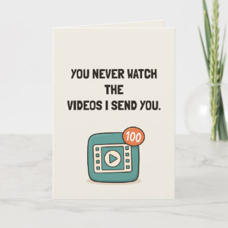 Du schaust dir nie die Videos an, die ich dir schi Karte