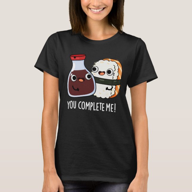 Du schließt mich Funny Sushi Soy Sauce Pun Dark BG T-Shirt (Vorderseite)