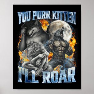Du schnurrst Kätzchen ich werde cool lustig Alpha- Poster