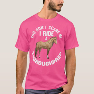 Du Schreckst Mich Nicht Ich Reite Ein Vollblut Pfe T-Shirt