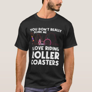 du schüchterst mich nicht ein ich liebe Achterbahn T-Shirt