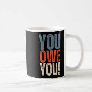 Du schuldest dir - Niemand schuldet dir irgendetwa Kaffeetasse