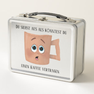 Du siehst aus als könntest du einen Kaffee vertrag Metall Brotdose