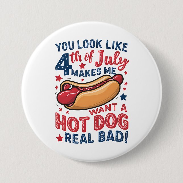 Du siehst aus, als ob der 4. Juli mich einen heiße Button (Vorderseite)