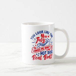 Du siehst aus, als ob der 4. Juli mich einen heiße Kaffeetasse