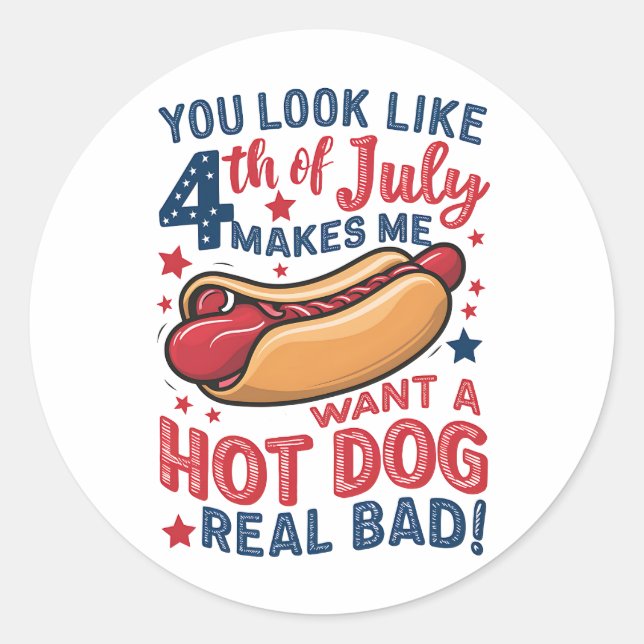 Du siehst aus, als ob der 4. Juli mich einen heiße Runder Aufkleber (Vorderseite)
