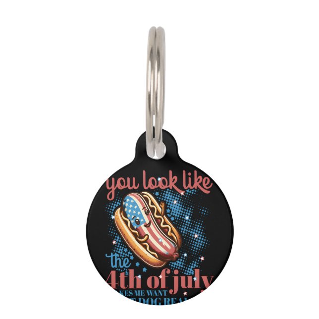 Du siehst aus, als ob der 4. Juli mich Will.. Haustiermarke (Vorderseite)