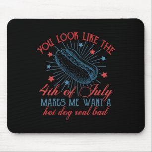 Du siehst aus, als ob der 4. Juli mich Will.. Mousepad