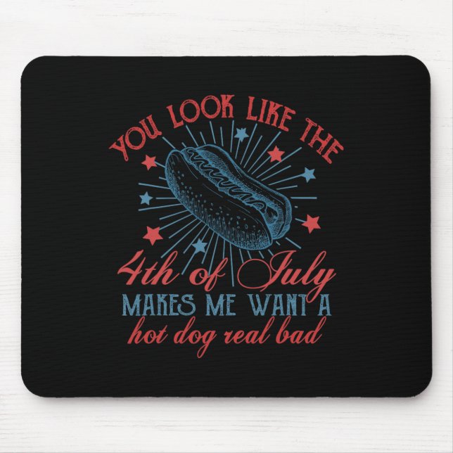 Du siehst aus, als ob der 4. Juli mich Will.. Mousepad (Vorne)