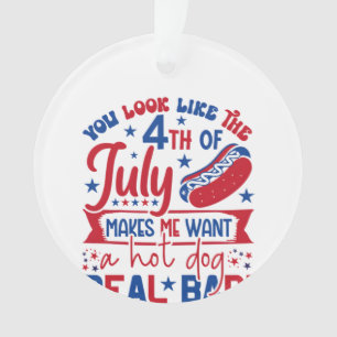 Du siehst aus, als ob der 4. Juli mich Will Ornament