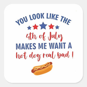 Du siehst aus, als ob der 4. Juli mich Will Quadratischer Aufkleber