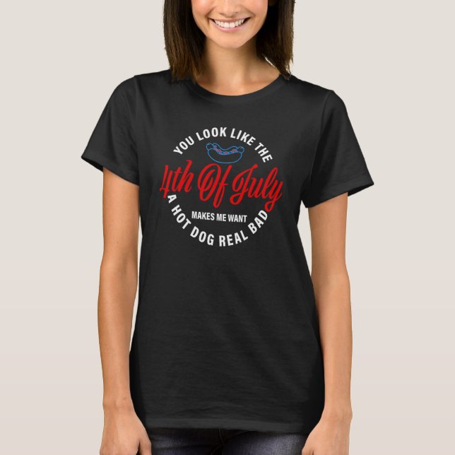 Du siehst aus, als ob der 4. Juli mich Will T-Shirt (Vorderseite)