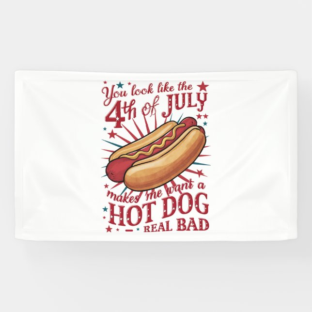 Du siehst aus, als ob der 4. Juli mich zum Hot Dog Banner (Horizontal)