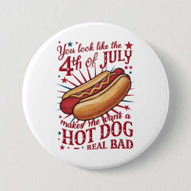 Du siehst aus, als ob der 4. Juli mich zum Hot Dog Button (Vorderseite)