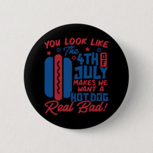 Du siehst aus, als ob der 4. Juli mich zum Hotdog Button