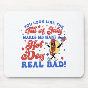 Du siehst aus, als ob der 4. Juli mich zum Hotdog  Mousepad
