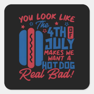 Du siehst aus, als ob der 4. Juli mich zum Hotdog Quadratischer Aufkleber