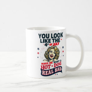 Du siehst aus, als ob der 4. Juli mich zum Hots Hu Kaffeetasse