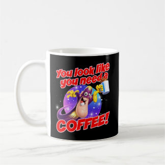 Du siehst aus, als ob du einen KAFFEE brauchst! Kaffeetasse