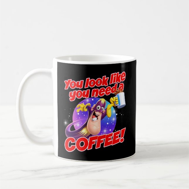 Du siehst aus, als ob du einen KAFFEE brauchst! Kaffeetasse (Links)