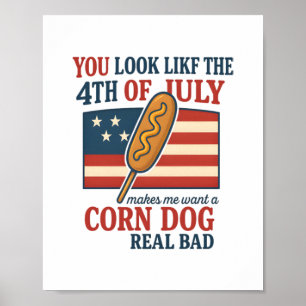 Du siehst aus, als ob ich am 4. Juli einen Mais Ge Poster