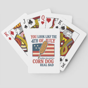 Du siehst aus, als ob ich am 4. Juli einen Mais Ge Spielkarten