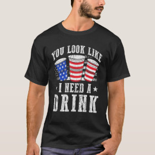 Du siehst aus, als ob ich ein Getränk brauchte, da T-Shirt