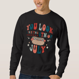 Du siehst aus wie am 4. Juli ein heißer Hund wirkl Sweatshirt
