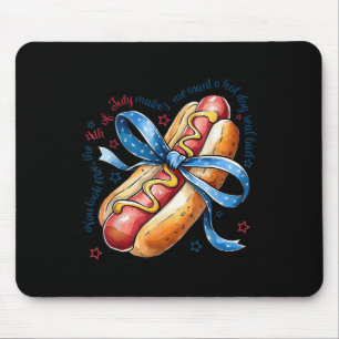Du siehst aus wie der 4. Juli, du lässt mich Lust Mousepad