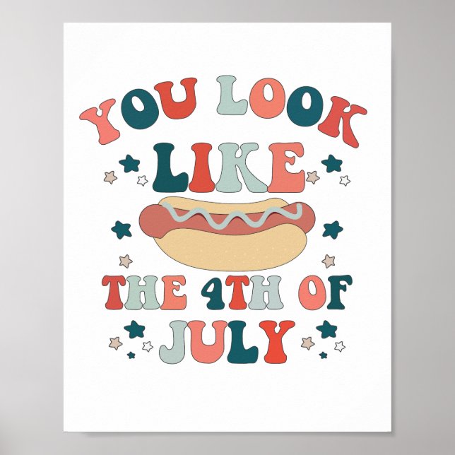 Du siehst aus wie der 4. Juli Hot Dog Patriotic Poster (Vorne)